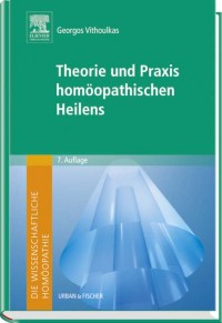 Theorie und Praxis des homöopathisches Heilens